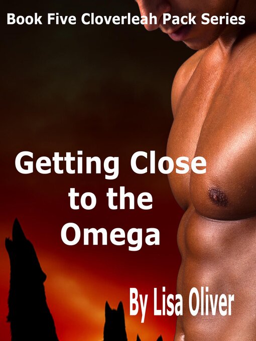 Title details for Getting Close to the Omega by Lisa Oliver - Available